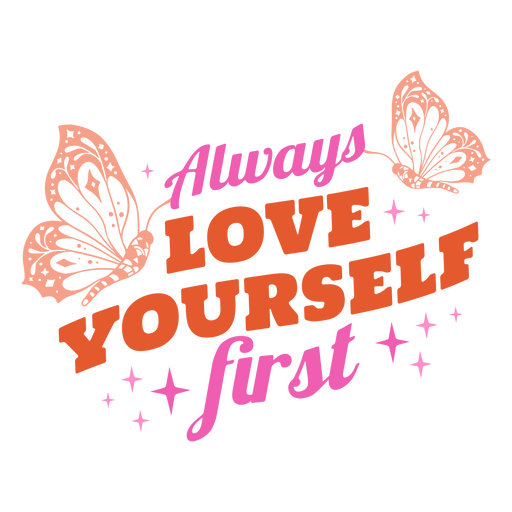 Liebe dich immer zuerst selbst, Schmetterling PNG-Design