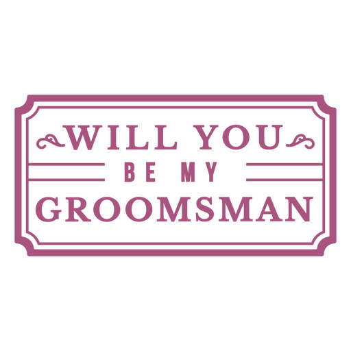 Will you be my groomsman pink PNG Design