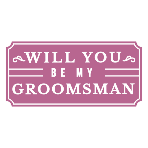 Sign that says will you be my groomsman PNG Design