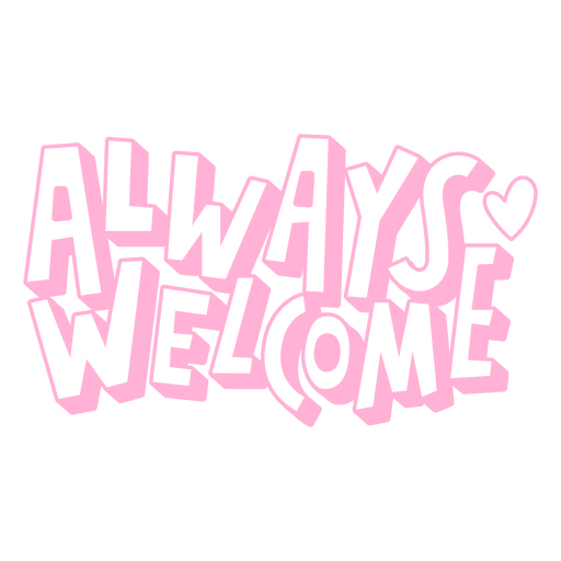 Die Worte ?Always Welcome? in blassem Rosa PNG-Design