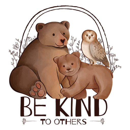 Bear and an owl with the words be kind to others PNG Design