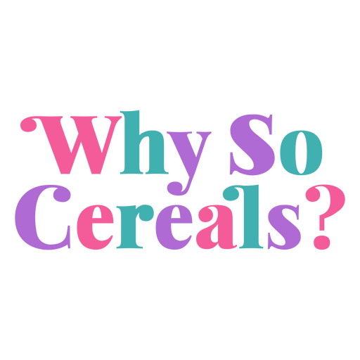 Why so cereals? PNG Design