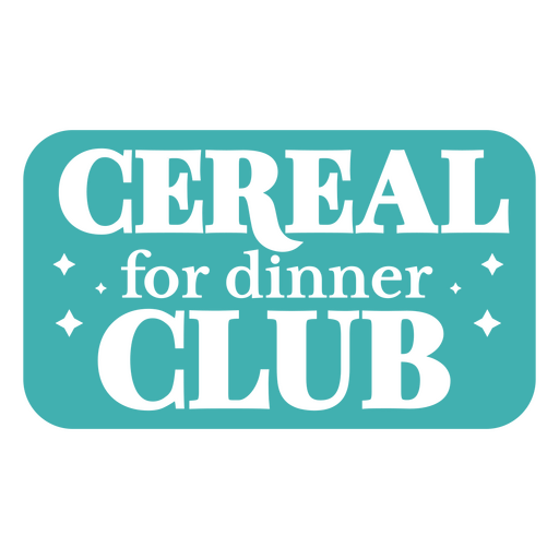 Cereal for dinner club sign PNG Design