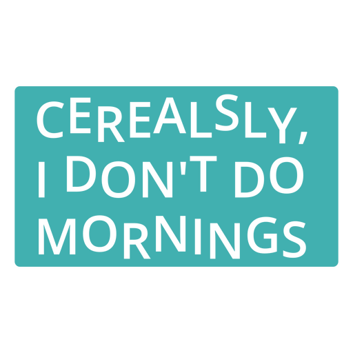 Cereales no hago por las mañanas. Diseño PNG