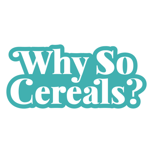 Why so cereals quote PNG Design