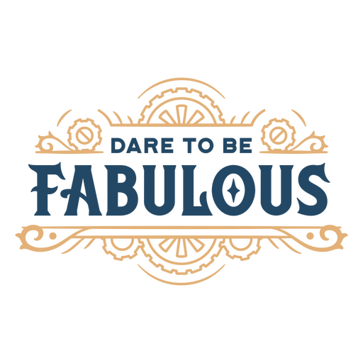 Dare to be fabulous vintage quote PNG Design