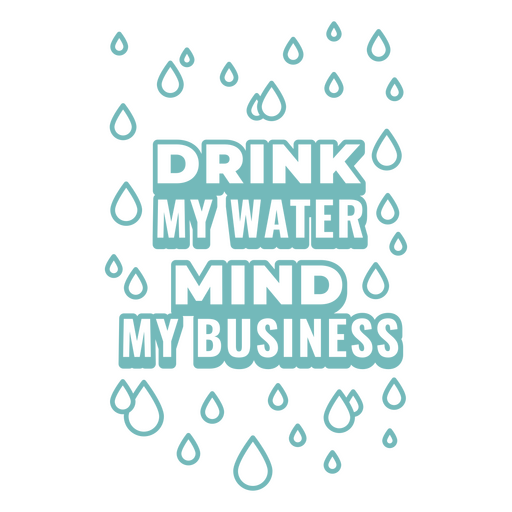 Beba água, cuide da minha citação de negócios Desenho PNG