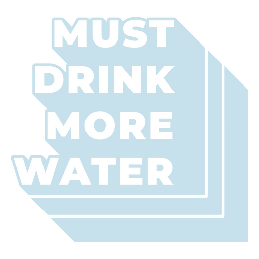 Trinken Sie mehr Wasser Zitat PNG-Design