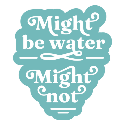 Might be water quote PNG Design