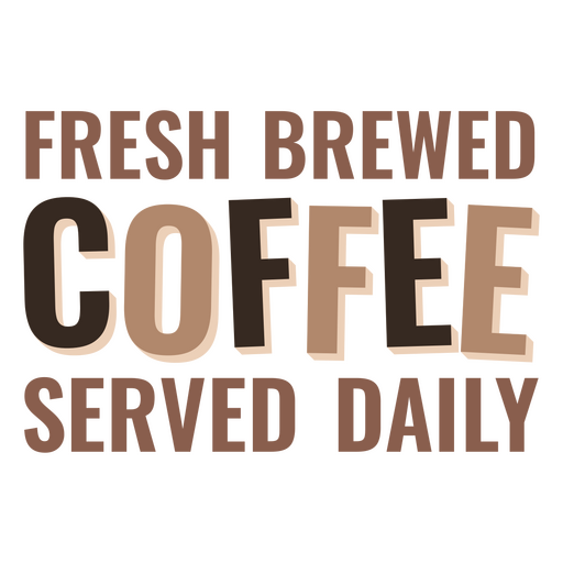 Café recién hecho servido todos los días. Diseño PNG