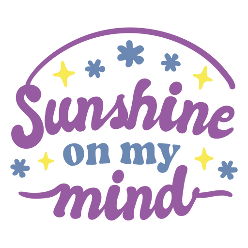 Sunshine on my mind quote PNG Design