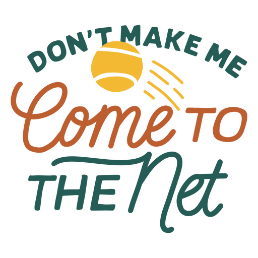 Don't make me come to the net PNG Design