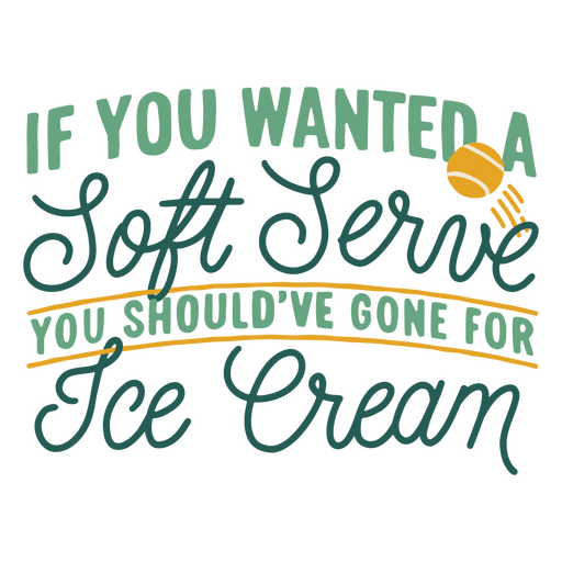 Se você queria um saque suave, deveria ter ido tomar sorvete Desenho PNG