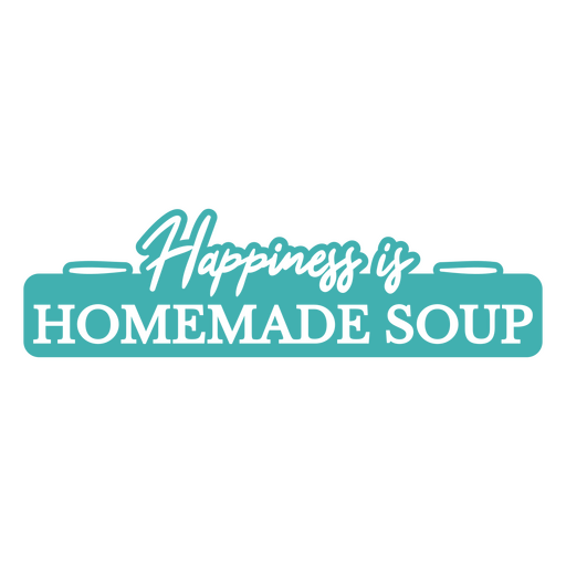 Happiness is homemade soup PNG Design