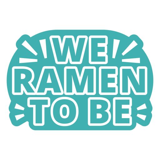 We ramen to be sticker PNG Design