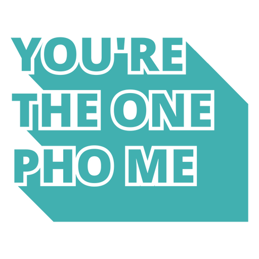 You're the one pho me PNG Design