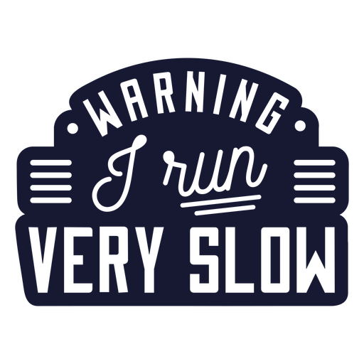 Warning I run very slow badge PNG Design