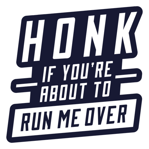 Honk if you're about to run me over PNG Design