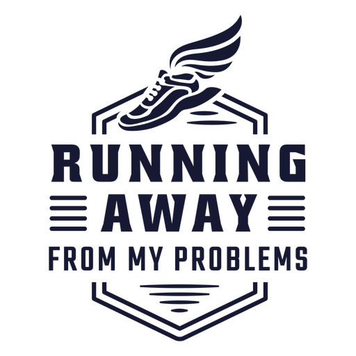 Running away from my problems badge PNG Design