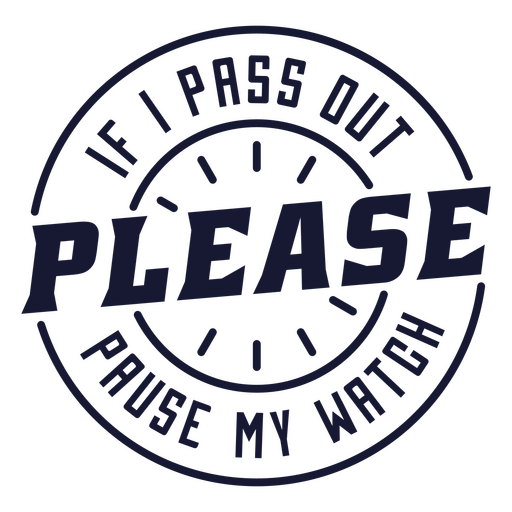 If pass out pause my watch running badge PNG Design