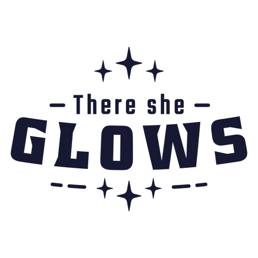 There she glows quote PNG Design