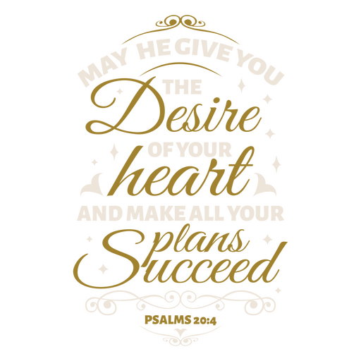 May he give you the desire of your heart and make all your plans succeed PNG Design