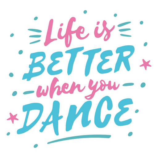 A vida é melhor quando você dança Desenho PNG