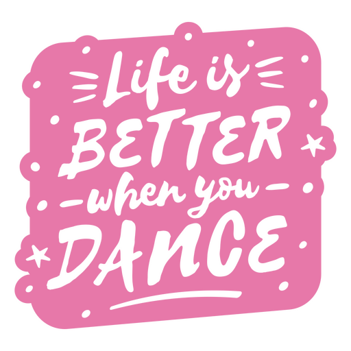 A vida é melhor quando você dança citação Desenho PNG