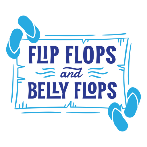 Flip flops and belly flops PNG Design