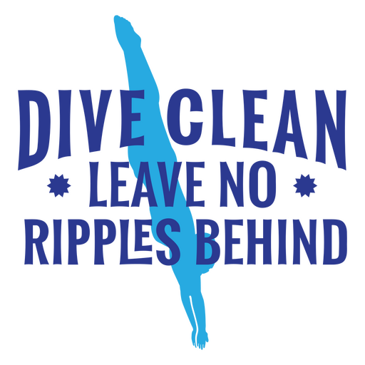 Dive clean leave no ripples behind PNG Design