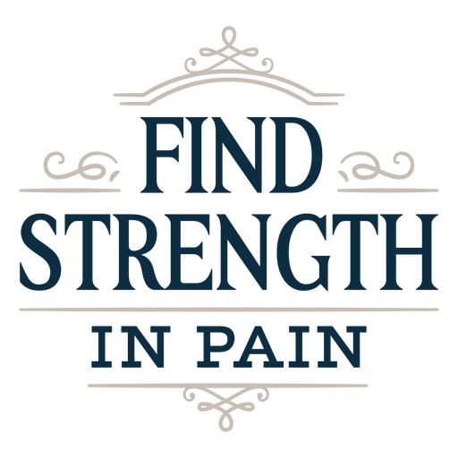 Find strength in pain quote PNG Design