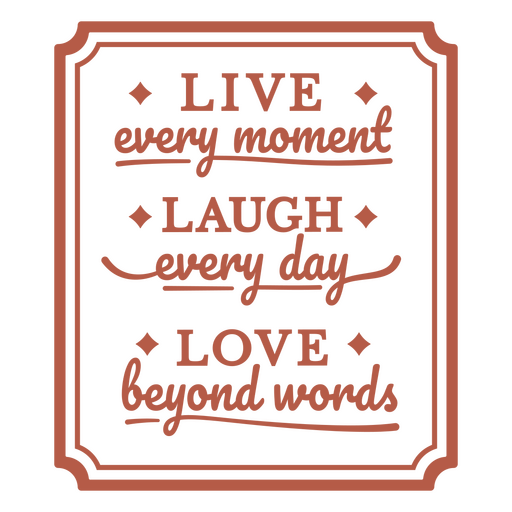 Live every moment laugh every day beyond words PNG Design