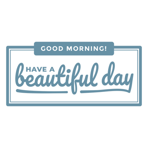 Good morning have a beautiful day blue label PNG Design