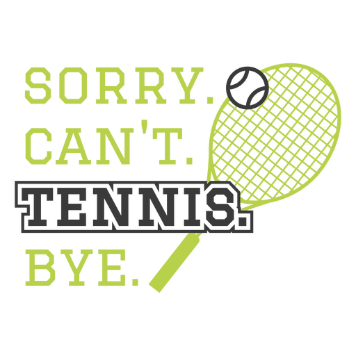 Lo siento, no puedo jugar tenis, adiós. Diseño PNG