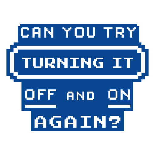 Can you try turning it off and on again pixel art PNG Design