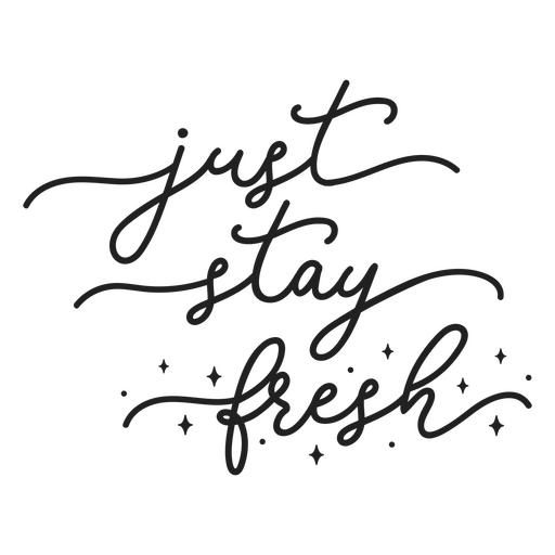 Black background with the words just stay fresh PNG Design