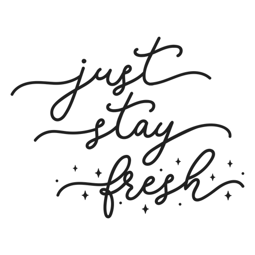 Schwarzer Hintergrund mit der Aufschrift ?Just Stay Fresh?. PNG-Design