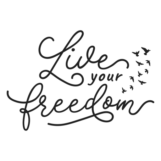 Black background with the words live your freedom PNG Design