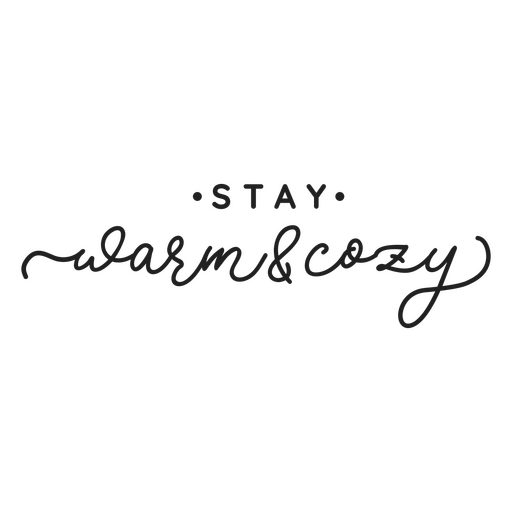 The words stay warm and cozy cursive PNG Design