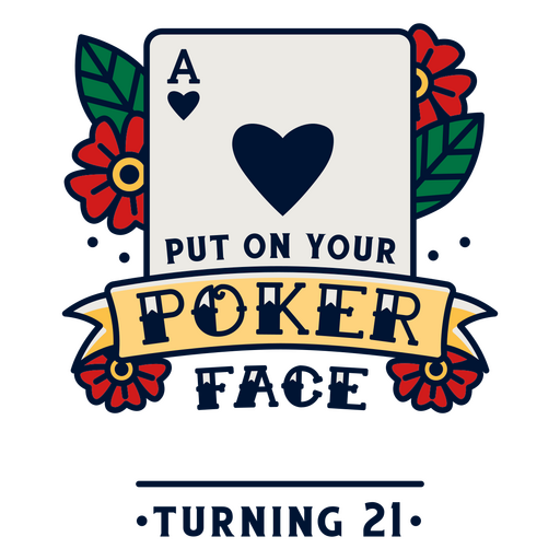 Put on your poker face turning 21 casino PNG Design