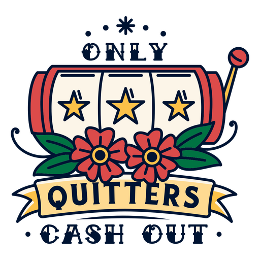 Only quitters cash out gambling PNG Design