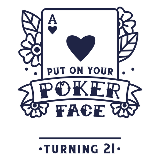 Pon tu cara de póquer cumpliendo 21 años. Diseño PNG