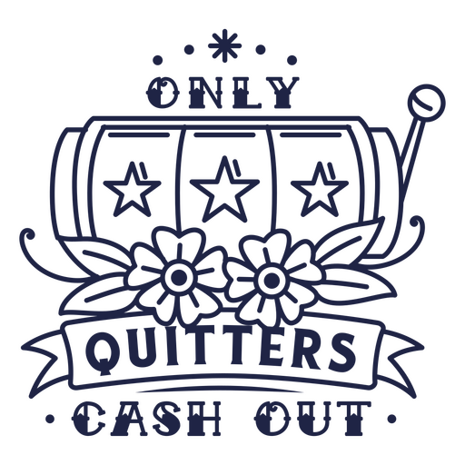 Only quitters cash out PNG Design