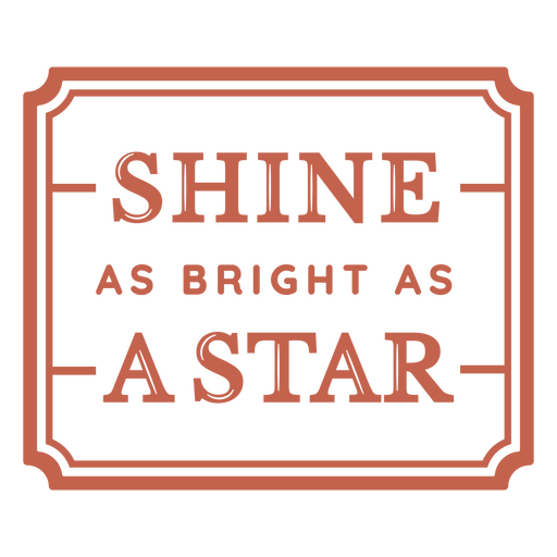 Shine as bright as a star label PNG Design