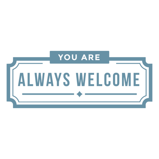 You are always welcome label PNG Design