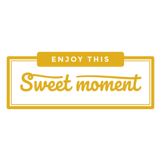 Yellow sign that says enjoy this sweet moment PNG Design
