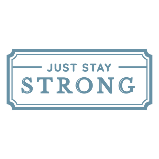 Just stay strong label PNG Design