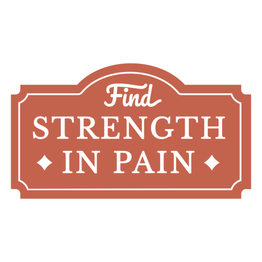 Encontre força no rótulo da dor recortado Desenho PNG
