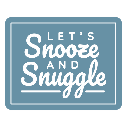 Let's snooze and snuggle sticker PNG Design