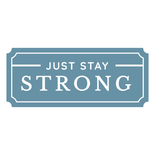 Just stay strong logo PNG Design